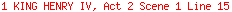1 KING HENRY IV, Act 2 Scene 1 Line 15