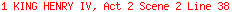 1 KING HENRY IV, Act 2 Scene 2 Line 38