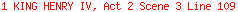 1 KING HENRY IV, Act 2 Scene 3 Line 109