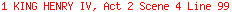 1 KING HENRY IV, Act 2 Scene 4 Line 99