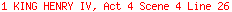1 KING HENRY IV, Act 4 Scene 4 Line 26