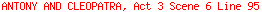 ANTONY AND CLEOPATRA, Act 3 Scene 6 Line 95