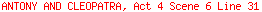 ANTONY AND CLEOPATRA, Act 4 Scene 6 Line 31