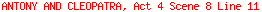 ANTONY AND CLEOPATRA, Act 4 Scene 8 Line 11
