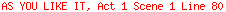 AS YOU LIKE IT, Act 1 Scene 1 Line 80