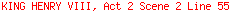 KING HENRY VIII, Act 2 Scene 2 Line 55