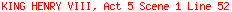 KING HENRY VIII, Act 5 Scene 1 Line 52