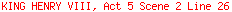 KING HENRY VIII, Act 5 Scene 2 Line 26