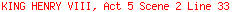 KING HENRY VIII, Act 5 Scene 2 Line 33