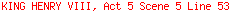 KING HENRY VIII, Act 5 Scene 5 Line 53