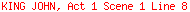 KING JOHN, Act 1 Scene 1 Line 8