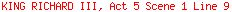 KING RICHARD III, Act 5 Scene 1 Line 9
