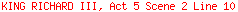 KING RICHARD III, Act 5 Scene 2 Line 10