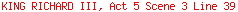 KING RICHARD III, Act 5 Scene 3 Line 39