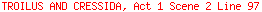 TROILUS AND CRESSIDA, Act 1 Scene 2 Line 97